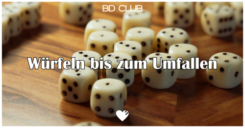 Würfeln bis zum Umfallen 